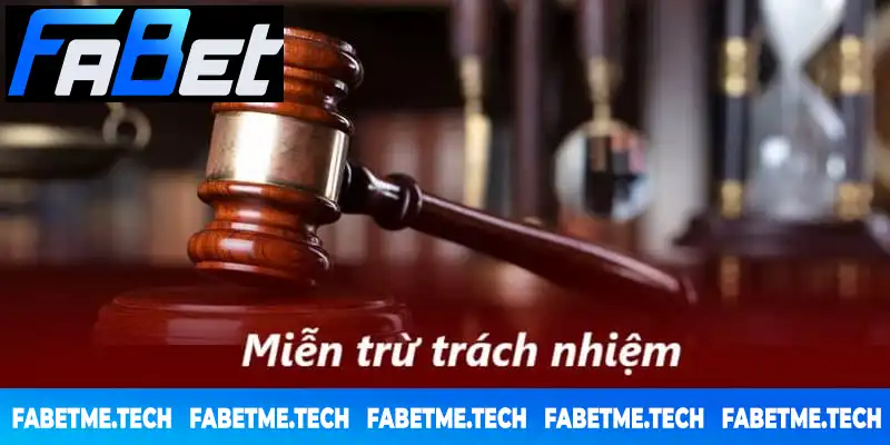 các trường hợp miễn trừ trách nhiệm tại FABET các trường hợp miễn trừ trách nhiệm tại FABET