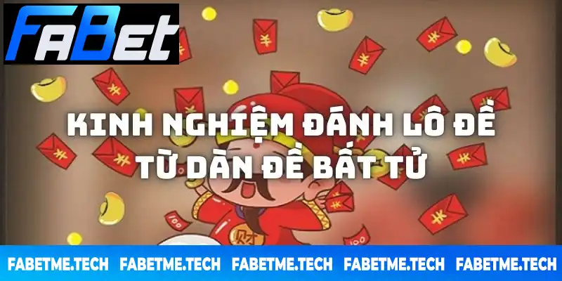Kinh nghiệm đánh lô đề hiệu quả bạn nên tham khảo Kinh nghiệm đánh lô đề hiệu quả bạn nên tham khảo tại Fabet