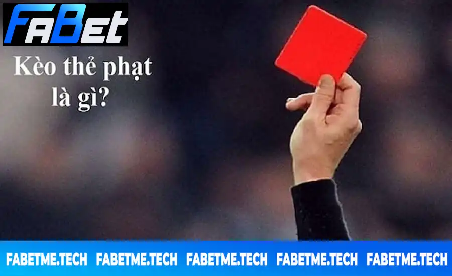 Tìm hiểu về kèo thẻ phạt Tìm hiểu về kèo thẻ phạt